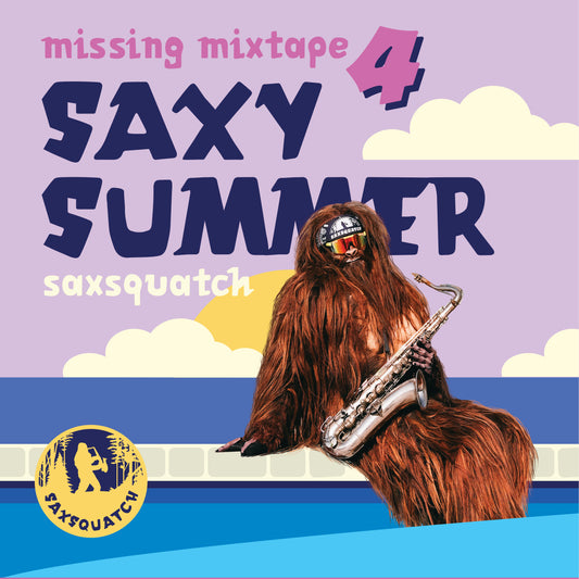 PRE-ORDER: Saxsquatch - Missing Mixtape 4 - Saxy Summer